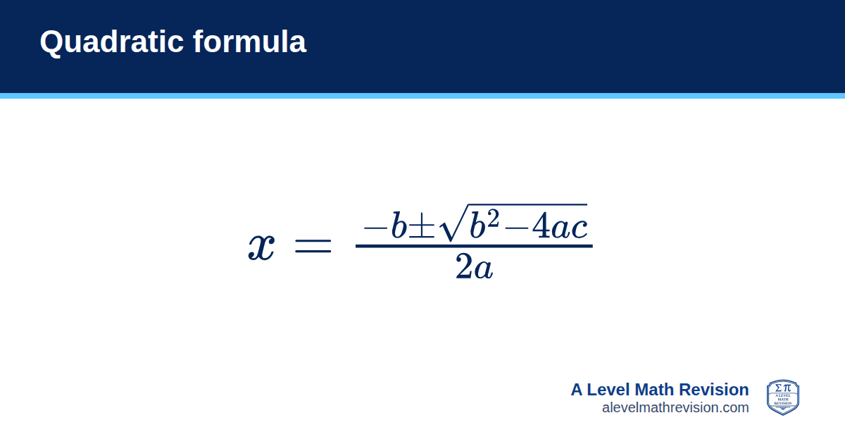 Quadratic formula formula card: x = (−b ± √(b² − 4ac)) / 2a. A Level Math Revision