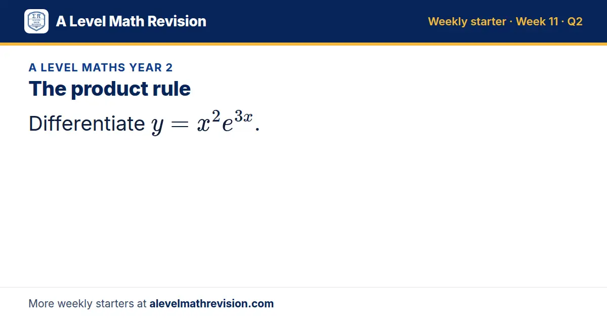 A Level Maths Year 2 starter question on The product rule: Differentiate y = x² e^(3x).